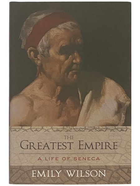 The Greatest Empire: A Life of Seneca