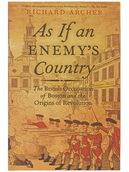 As If an Enemy's Country: The British Occupation of Boston and the Origins of Revolution (Pivotal Moments in American History)