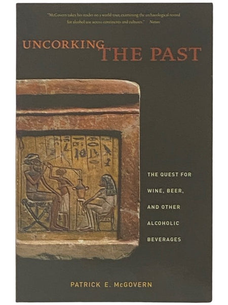 Uncorking the Past: The Quest for Wine, Beer, and Other Alcoholic Beverages