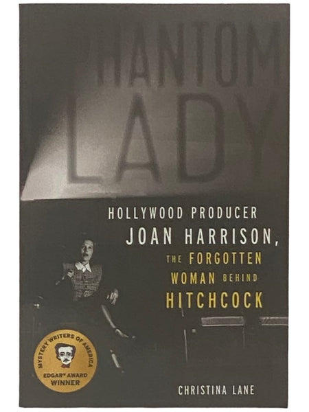 Phantom Lady: Hollywood Producer Joan Harrison, the Forgotten Woman Behind Hitchcock