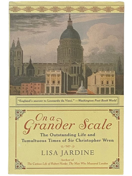 On a Grander Scale: The Outstanding Life and Tumultuous Times of Sir Christopher Wren