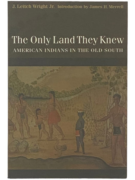 The Only Land They Knew: American Indians in the Old South