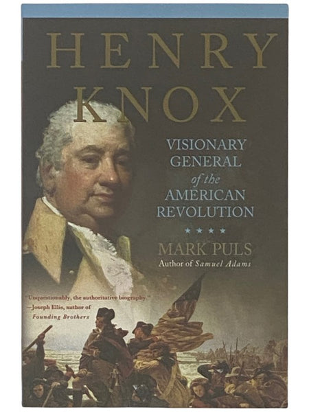 Henry Knox: Visionary General of the American Revolution