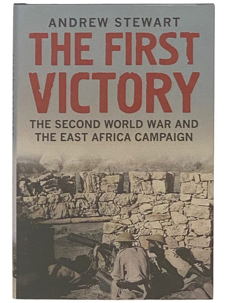The First Victory: The Second World War and the East Africa Campaign