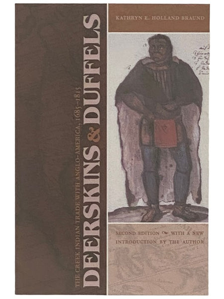 Deerskins and Duffels: The Creek Indian Trade with Anglo-America, 1685-1815 (Indians of the Southeast)