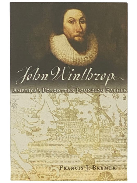 John Winthrop: America's Forgotten Founding Father