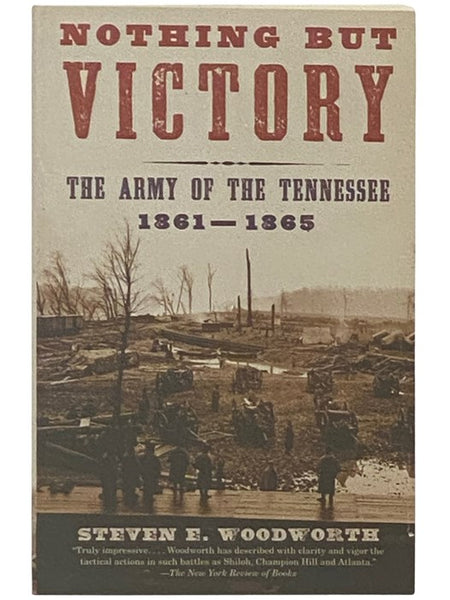 Nothing But Victory: The Army of the Tennessee, 1861-1865