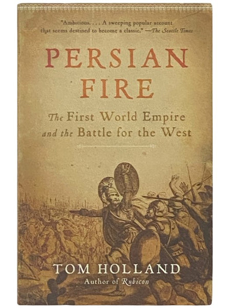 Persian Fire: The First World Empire and the Battle for the West