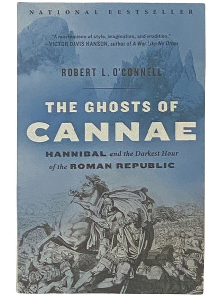 The Ghosts of Cannae: Hannibal and the Darkest Hour of the Roman Republic