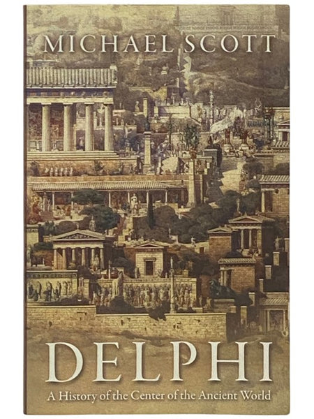 Delphi: A History of the Center of the Ancient World