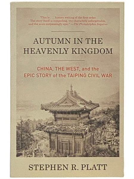 Autumn in the Heavenly Kingdom: China, the West, and the Epic Story of the Taiping Civil War