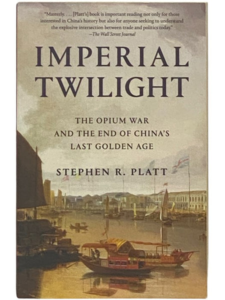 Imperial Twilight: The Opium War and the End of China's Last Golden Age
