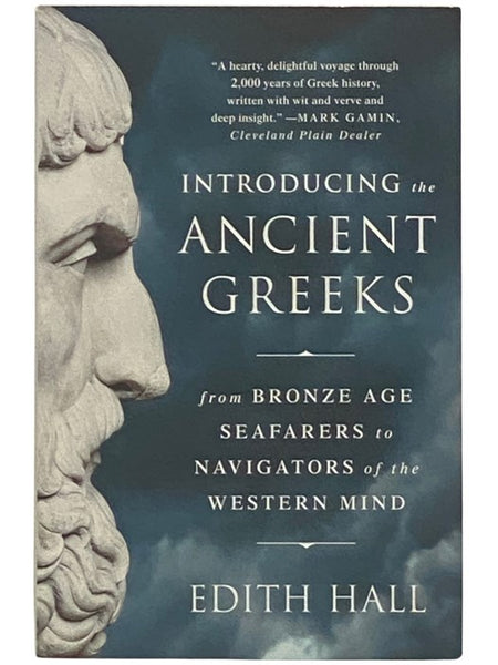 Introducing the Ancient Greeks: From Bronze Age Seafarers to Navigators of the Western Mind