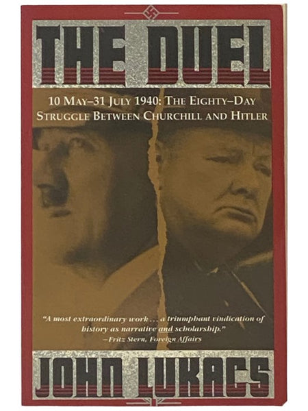 The Duel: 10 May - 31 July 1940: The Eighty-Day Struggle Between Churchill and Hitler