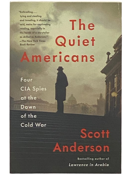 The Quiet Americans: Four CIA Spies at the Dawn of the Cold War