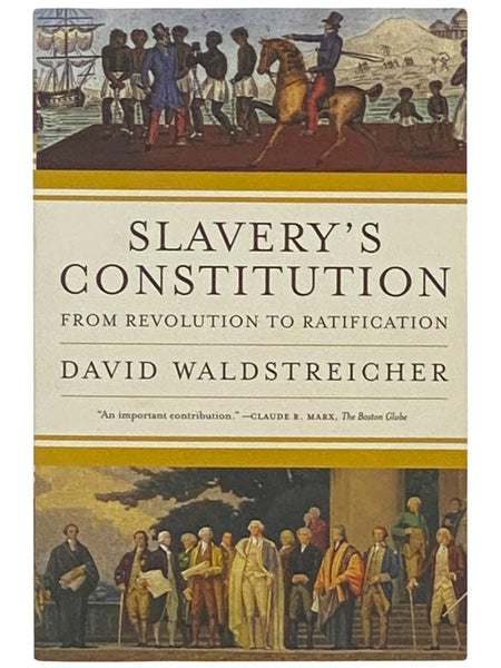 Slavery's Constitution: From Revolution to Ratification