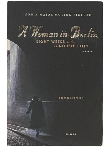 A Woman in Berlin: Eight Weeks in the Conquered City - A Diary