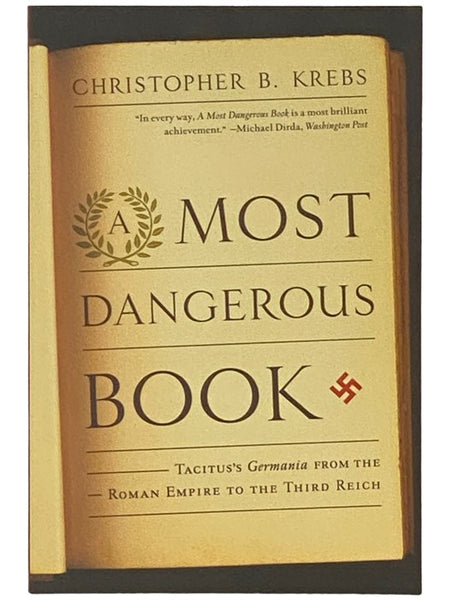 A Most Dangerous Book: Tacitus's Germania from the Roman Empire to the Third Reich