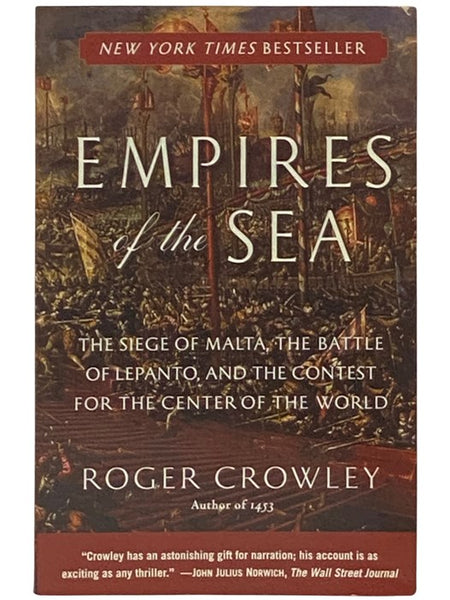 Empires of the Sea: The Siege of Malta, the Battle of Lepanto, and the Contest for the Center of the World