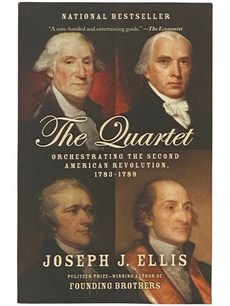 The Quartet: Orchestrating the Second American Revolution, 1783-1789