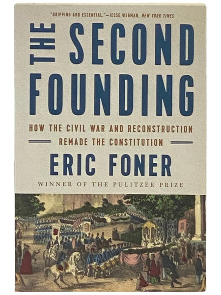 The Second Founding: How the Civil War and Reconstruction Remade the Constitution