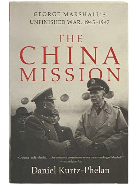 The China Mission: George Marshall's Unfinished War, 1945-1947