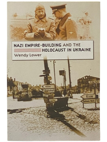 Nazi Empire-Building and the Holocaust in Ukraine