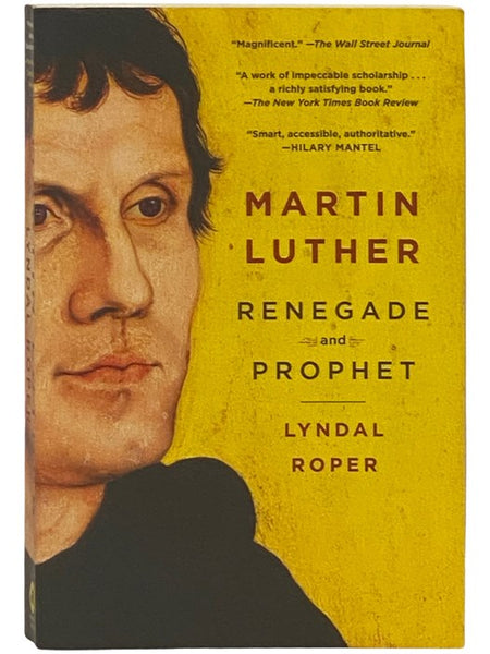 Martin Luther: Renegade and Prophet