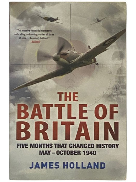 The Battle of Britain: Five Months That Changed History, May - October, 1940