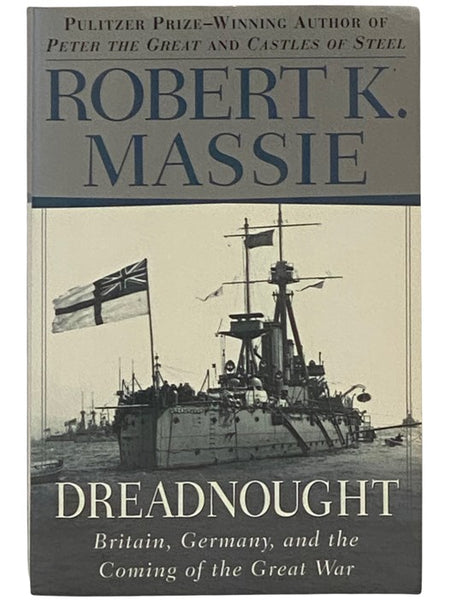 Dreadnought: Britain, Germany, and the Coming of the Great War