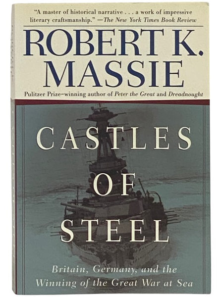Castles of Steel: Britain, Germany, and the Winning of the Great War at Sea