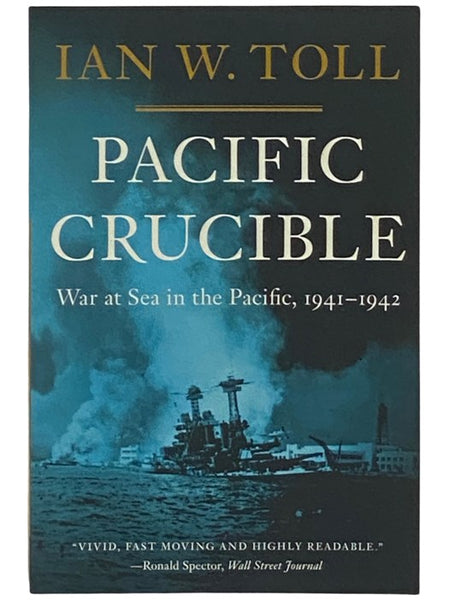 Pacific Crucible: War at Sea in the Pacific, 1941-1942