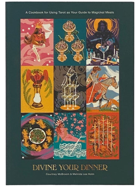 Divine Your Dinner: A Cookbook for Using Tarot as Your Guide to Magickal Meals [Magical]