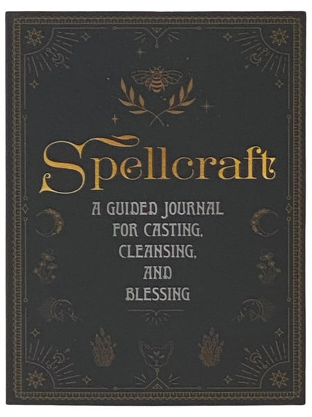 Spellcraft: A Guided Journal for Casting, Cleansing and Blessing