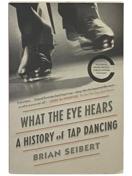 What the Eye Hears: A History of Tap Dancing