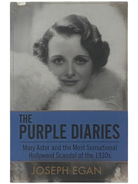 The Purple Diaries: Mary Astor and the Most Sensational Hollywood Scandal of the 1930s