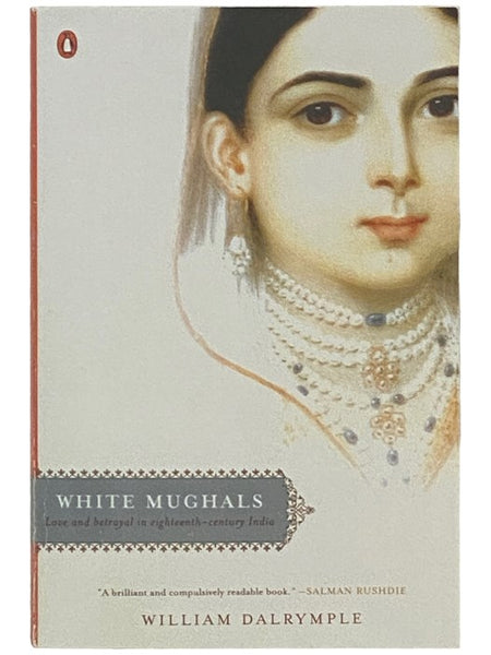 White Mughals: Love and Betrayal in Eighteenth-Century India