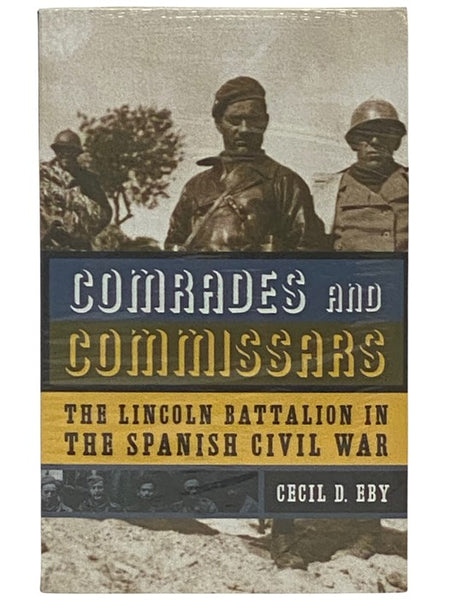Comrades and Commissars: The Lincoln Battalion in the Spanish Civil War