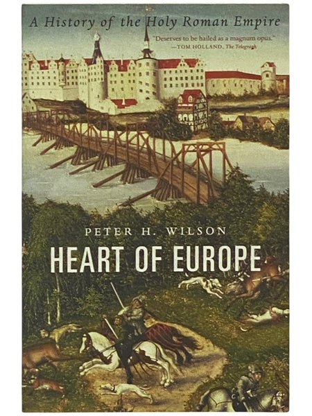 Heart of Europe: A History of the Holy Roman Empire