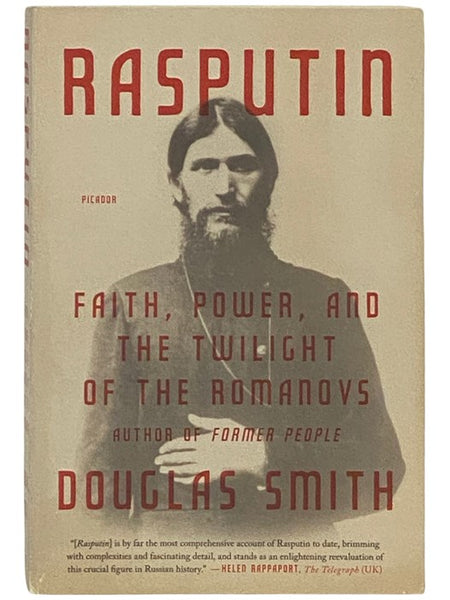 Rasputin: Faith, Power, and the Twilight of the Romanovs