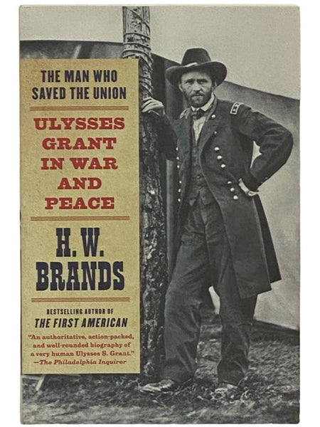 The Man Who Saved the Union: Ulysses Grant in War and Peace