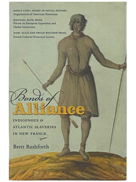 Bonds of Alliance: Indigenous and Atlantic Slaveries in New France