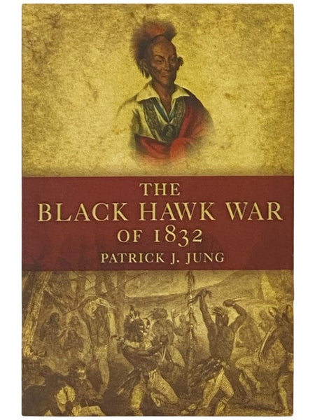 The Black Hawk War of 1832 (Campaigns and Commanders)