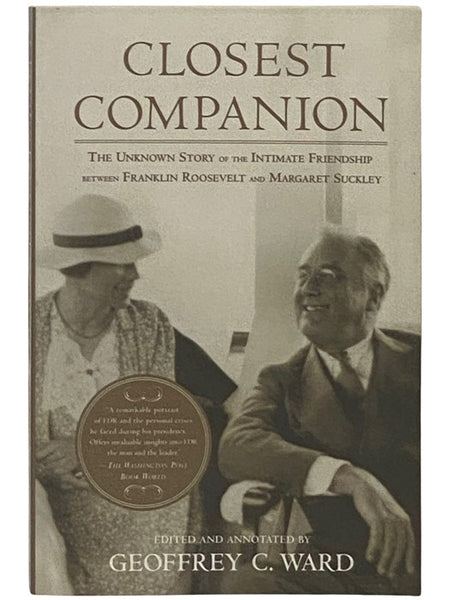 Closest Companion: The Unknown Story of the Intimate Friendship Between Franklin Roosevelt and Margaret Suckley