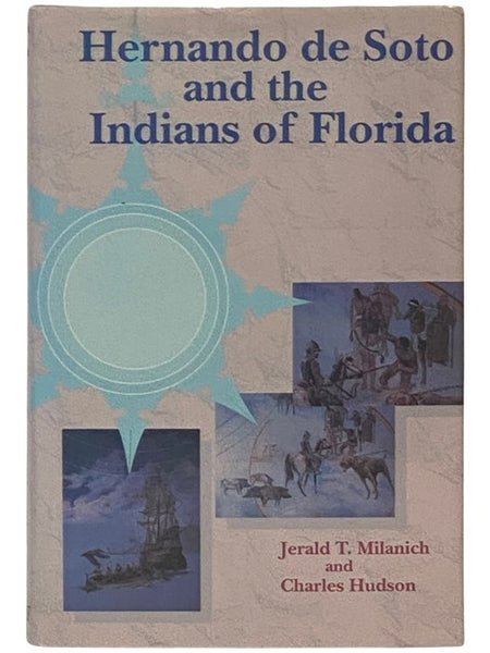 Hernando de Soto and the Indians of Florida (The Ripley P. Bullen Series, Florida Museum of Natural History)
