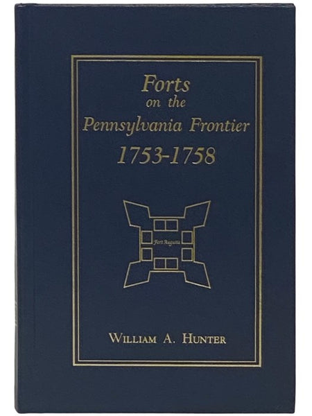 Forts on the Pennsylvania Frontier, 1753-1758