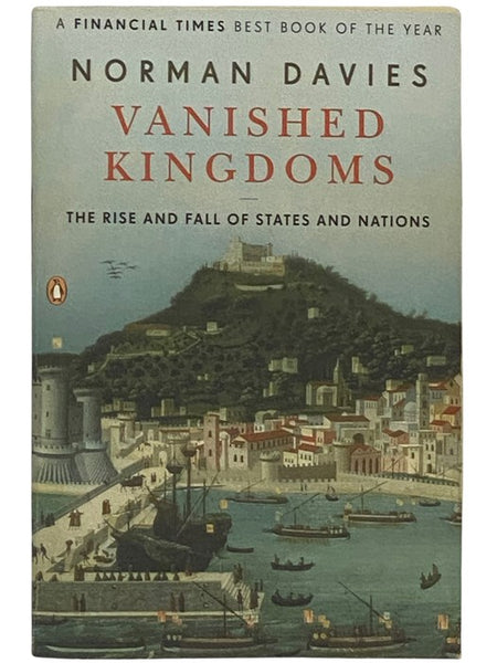 Vanished Kingdoms: The Rise and Fall of States and Nations