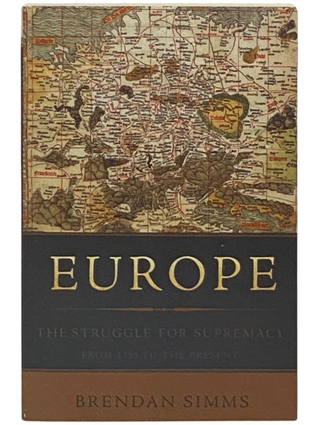 Europe: The Struggle for Supremacy, from 1453 to the Present