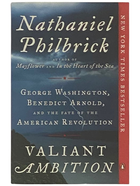 Valiant Ambition: George Washington, Benedict Arnold, and the Fate of the American Revolution