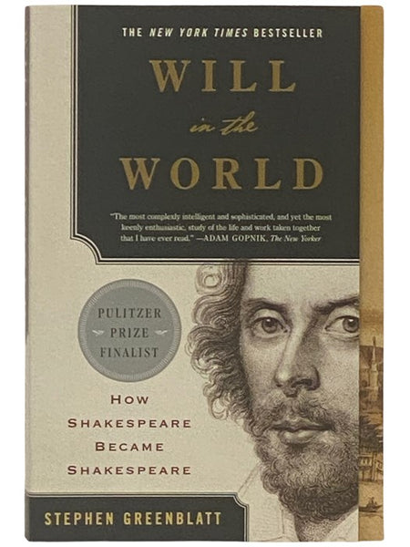 Will in the World: How Shakespeare Became Shakespeare